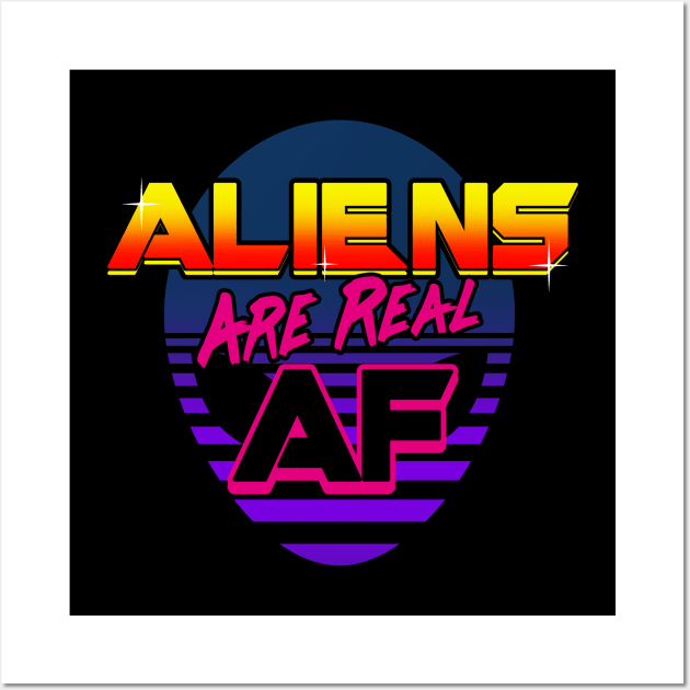 Aliens Are Real AF 80's Inspired UFO Rad Meme Wall Art by BoggsNicolas